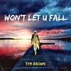 Tym Brown - Won't Let U Fall