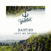 Bastixs - Love me better (Extended Mix)