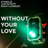 Stemalø - Without Your Love (feat. Ralph Larenzo)