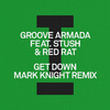 Groove Armada - Get Down (Mark Knight Remix)
