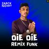 ZARCK NO BEAT - Oi Oie Remix Funk