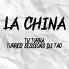 La China - Tu Turra / Turreo Sessions Dj Tao