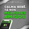 DJ NBEAT - Mtg - Calma bb, Tá nos Melhores Amigos (feat. Dj Yuri)