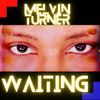 Melvin Turner - Waiting