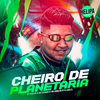 DJ Lobão ZL - Cheiro de Planetaria