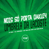 DJ Biel - Nois Só Porta Oakley - Umbrela da Lacoste