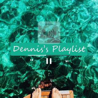 丹尼斯的歌单Dennis's playlist 2