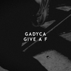 Gadyca - Give a F