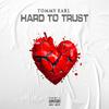 Tommy Earl - Hard To Trust