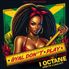 I-Octane - Gyal Don't Play