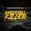 Problem Central - Dancehall Killer