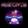 Jamie Persona - Ride Wit Us (feat. Young Buck)