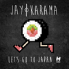 jay karama - let's go to japan (pixl remix)