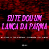 Mc Vitinho - Eu te Dou um Lança da Parma (feat. DJ RENAN DA CITY & DJ Mega)