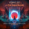 Atomas 303 - What Happens After Dark (The Digital Blonde)