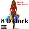 Aries - 8 O'Clock (feat. Saint Suave)
