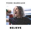 Todd Barriage - Believe