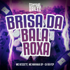 MC MARAKA SP - Brisa Da Bala Roxa