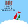 halo - I (W0n't) Be Home 4 Christmas