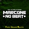 Marcone No Beat - Fogo Nesse Balão (feat. MC Roger & Dj Zigão)