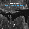 Baker - Too Lost In You (Radio Edit)