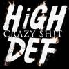 High Def - Crazy $hit