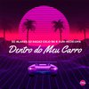 DJ Blakes - Dentro do Meu Carro (feat. MC Celo BK)