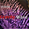 DJ Bliss - Gravity Wave