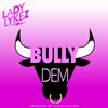 Lady Lykez - Bully Dem