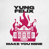 Yung Felix - Make You Mine (Extended Mix)