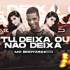 Mc Broyzinho - Tu Deixa ou Não Deixa