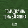 Dj PT do Coqueiro - Toma Piranha Vs Toma Safadinha