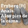 Fryberg - A los pies de la cama (feat. Anaïs) (Acústica)