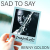 Benny Golson - Sad To Say (Snapshot - end theme)