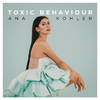 Ana Kohler - Toxic Behaviour