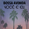 Bossa Avenida - Saudade Fez Um Samba