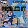 Baby Milo - Risked It