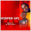 Kizzi - If (feat. Dj Khalipha) (Sped Up)