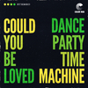 Dance Party Time Machine - Could You Be Loved