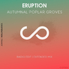 Autumnal Poplar Groves - Eruption (Extended Mix)