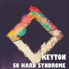Keyton - So Hard Syndrome