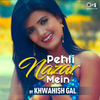 Khwahish Gal - Pehli Nazar Mein (Cover Version)