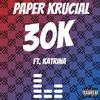 Paper Krucial - 30k (feat. Katrina)