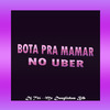 DJ TITÍ OFICIAL - Bota pra Mamar no Uber