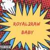 Royal2Raw - Baby