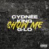 Cydnee King - Show Me (feat. G-Lo)