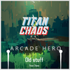 Titan Chaos - Titan Chaos - Arcade Hero