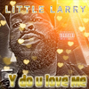 Little Larry - Y Do You Love Me