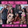 MC CABEÇA DA LESTE - Mega pras Famozinha 02