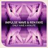 Impulse Wave - Only Have A Minute (Extended Mix)